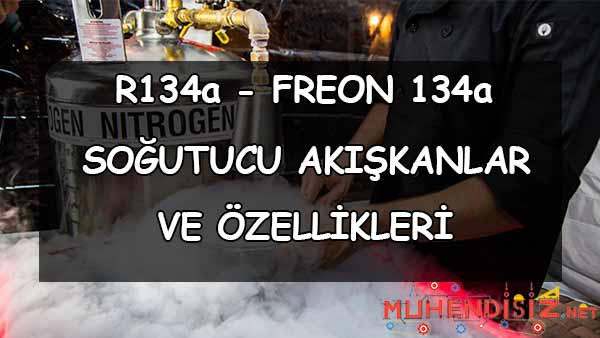 R134a (Freon 134a) Özellikleri