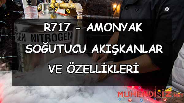 R717 (Freon 717 - Amonyak) Özellikleri