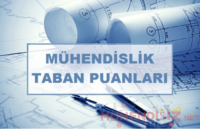 2021 Yılı Mühendislik Bölümleri Taban Puanları