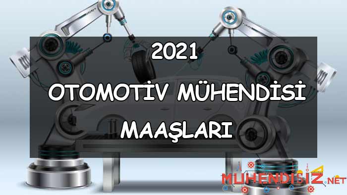 2021 Otomotiv Mühendisi Maaşları