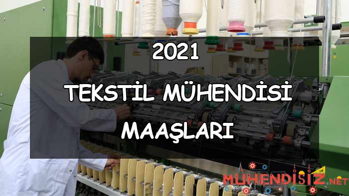 2021 Tekstil Mühendisi Maaşları