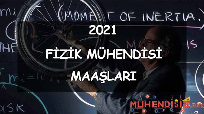 2021 Fizik Mühendisliği Maaşları