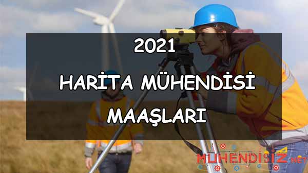 2021 Harita Mühendisi Maaşları