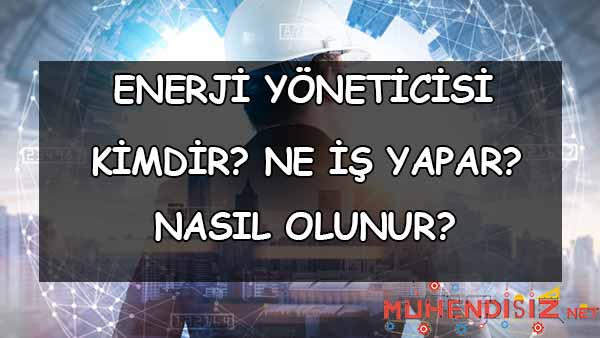 Enerji Yöneticisi Kimdir? Ne İş Yapar?