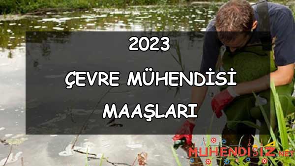 2023 Çevre Mühendisi Maaşları